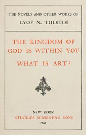 [Gutenberg 43409] • The Kingdom of God is Within You; What is Art?